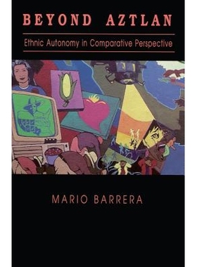 预订 Beyond Aztlan: Ethnic Autonomy in Comparative Perspective: 9780268048556