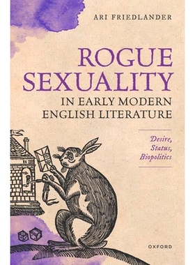 预订 Rogue Sexuality in Early Modern English Literature: Desire, Status, Biopolitics 早期现代英国文学中的氓流性行为：欲