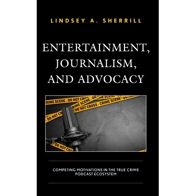 预订 Entertainment, Journalism, and Advocacy: Competing Motivations in the True Crime Podcast Ecosystem 娱乐、新闻和宣传