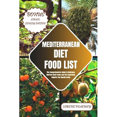 预订 Mediterranean Diet Food List: The Comprehensive Guide to Delicious Nutrient-Rich Foods and the Surprising Culprits