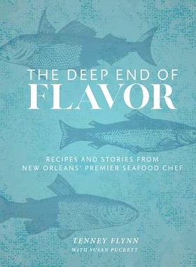 预订 The Deep End of Flavor: Recipes and Stories from New Orleans' Premier Seafood Chef