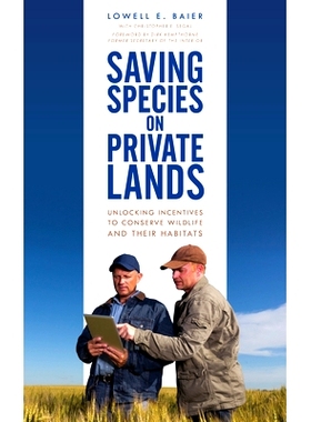 预订 Saving Species on Private Lands: Unlocking Incentives to Conserve Wildlife and Their Habitats 保护私有土地上的物种