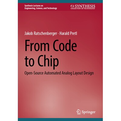 现货 From Code to Chip Open-Source Automated Analog Layout Design 从代码到芯片：开源自动模拟布局设计 9783031685613