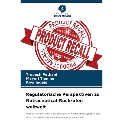 预订 Regulatorische Perspektiven zu Nutraceutical-Rückrufen weltweit: Vergleichende Analyse der rechtlichen Rahmenbedin
