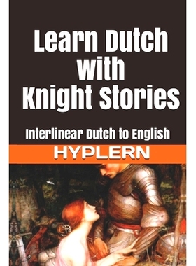 预订 Learn Dutch with Knight Stories: Interlinear Dutch to English: 9781988830230