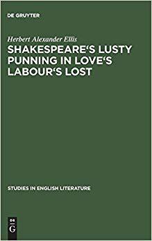 【预订】Shakespeare’s lusty punning in Love’s labour’s lost 9783111295480