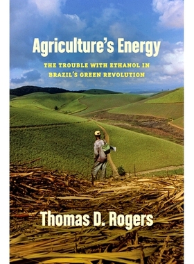 预订 Agriculture’s Energy: The Trouble with Ethanol in Brazil’s Green Revolution 农业的能源：巴西绿色*中乙醇的麻烦: 97