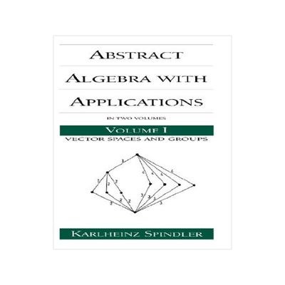 【预售】Abstract Algebra with Applications: Volume 1: Vector