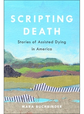 预订 Scripting Death: Stories of Assisted Dying in America Volume 50: 9780520380202