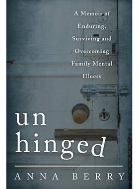 预订 Unhinged: A Memoir of Enduring, Surviving, and Overcoming Family Mental Illness 精神错乱：忍耐、生存与战胜家庭精神