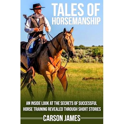 预订 Tales Of Horsemanship: An Inside Look At The Secrets Of Successful Horse Training Revealed Through Short Stories: 9