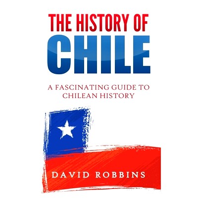 预订 The History of Chile: A Fascinating Guide to Chilean History: 9781696397155