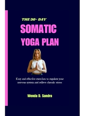 预订 The 30-Day Somatic Yoga Plan: Easy and Effective Exercises to Regulate Your Nervous System and Relieve Chronic Stre