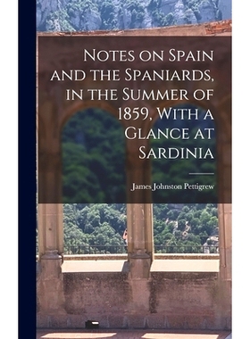 预订 Notes on Spain and the Spaniards, in the Summer of 1859, With a Glance at Sardinia: 9781015798090