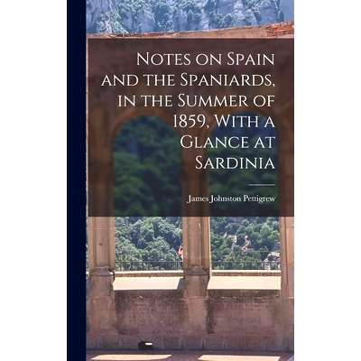 预订 Notes on Spain and the Spaniards, in the Summer of 1859, With a Glance at Sardinia: 9781015798090