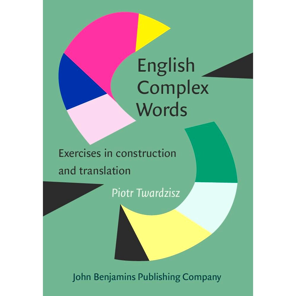 预订 English Complex Words.: Exercises in construction and translation. 英语复杂单词：结构和翻译练习: 9789027213938