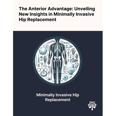 预订 The Anterior Advantage: Unveiling New Insights in Minimally Invasive Hip Replacement