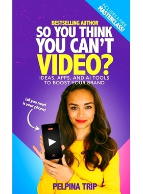 预订 So You Think You Can’t Video: Ideas, Apps and AI Tools To Boost Your Brand: 9798218466473