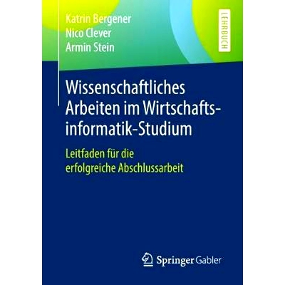 预订 Wissenschaftliches Arbeiten im Wirtschaftsinformatik-Studium: Leitfaden für die erfolgreiche Abschlussarbeit: 9783