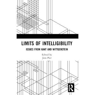 预订 Limits of Intelligibility: Issues from Kant and Wittgenstein 可理解性的限制：康德与维特根斯坦的问题: 9780367695286