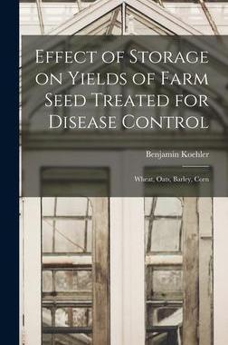 [预订]Effect of Storage on Yields of Farm Seed Treated for Disease Control: Wheat, Oats, Barley, Corn 9781014315939