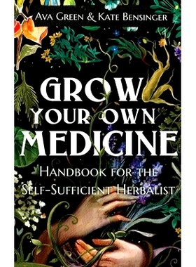 预订 Grow Your Own Medicine: Handbook for the Self-Sufficient Herbalist