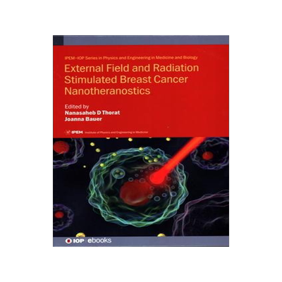 [预订]External Field and Radiation Stimulated Breast Cancer Nanotheranostics 9780750324144