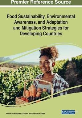[预订]Food Sustainability, Environmental Awareness, and Adaptation and Mitigation Strategies for Developin 9781668456293