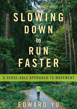 【预订】Slowing Down to Run Faster: A Sense-Able Approach to Movement