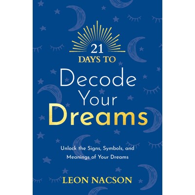 预订 21 Days to Decode Your Dreams: Unlock the Signs, Symbols, and Meanings of Your Dreams: 9781401971830