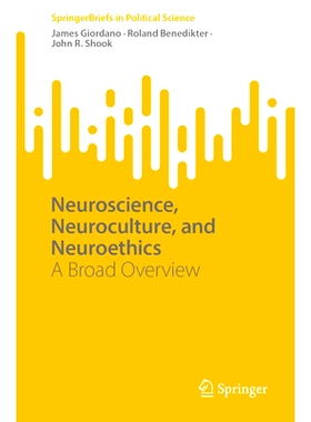 预订 Neuroscience, Neuroculture, and Neuroethics: A Broad Overview 神经科学、神经文化与神经伦理学：概览: 9783031740237
