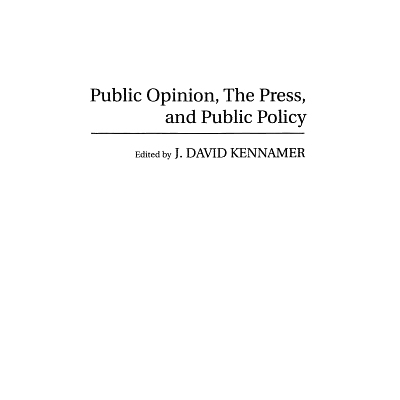 预订 Public Opinion, the Press, and Public Policy: 9780275950972