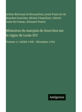 预订 Mémoires du marquis de Sourches sur le règne de Louis XIV: Volume 11 Juillet 1708 - Décembre 1709: 9783386616331
