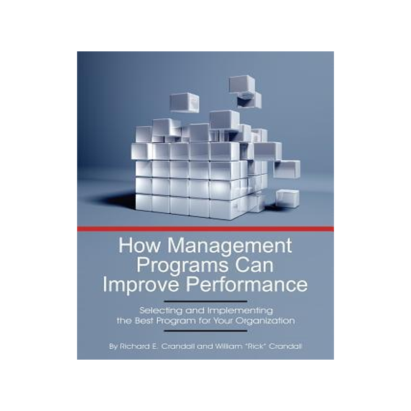 [预订]How Management Programs Can Improve Organization Performance: Selecting and Implementing the Best Pr 9781623969790