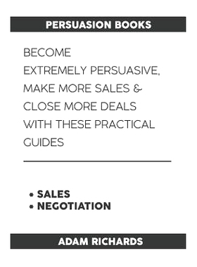 预订 Persuasion Books: Become Extremely Persuasive, Make More Sales & Close More Deals with These Practical Guides: 9781