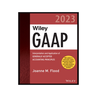 [预订]Wiley Gaap 2023: Interpretation And Application Of Generally Accepted Accounting Principles