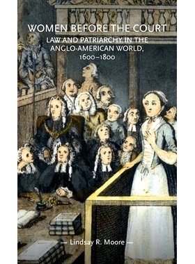 预订 Women Before the Court: Law and Patriarchy in the Anglo-American World, 1600-1800 法庭上的女性:1600-1800年英美世界