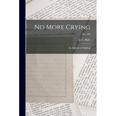 预订 No More Crying: an Address to Children; no. 196: 9781014938817