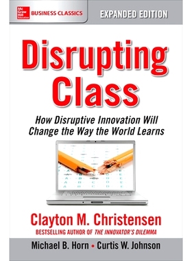 预订 DISRUPTING CLASS EXPANDED EDT 颠覆*，扩大版:颠覆性创新将如何改变世界的学习方式: 9781259860881