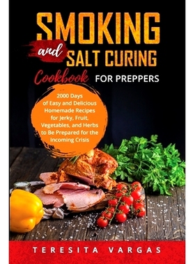预订 Smoking and Salt Curing Cookbook FOR PREPPERS: 2000 Days of Easy and Delicious Homemade Recipes for Jerky, Fruit, V