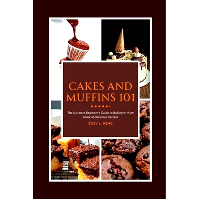 预订 Cakes and Muffins 101: The Ultimate Beginner’s Guide to Baking with an Array of Delicious Recipes: 9798850773601