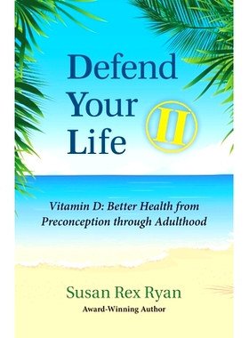 预订 Defend Your Life II: Vitamin D: Better Health from Preconception through Adulthood: 9780984572076