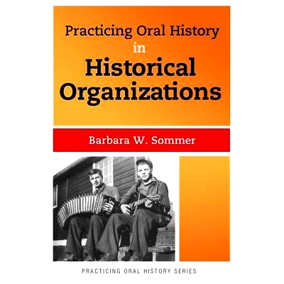 预订 Practicing Oral History in Historical Organizations 历史机构的口述历史: 9781611328646