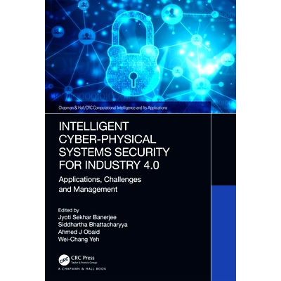 预订 Intelligent Cyber-Physical Systems Security for Industry 4.0: Applications, Challenges and Management
