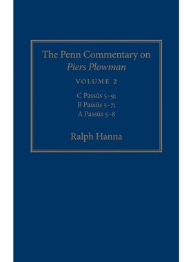 预订 The Penn Commentary on Piers Plowman, Volume 2: C Passus 5-9; B Passus 5-7; A Passus 5-8 宾夕法尼亚州派恩斯评论，第