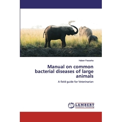 预订 Manual on common bacterial diseases of large animals:A field guide for Veterinarian: A field guide for Veterinarian