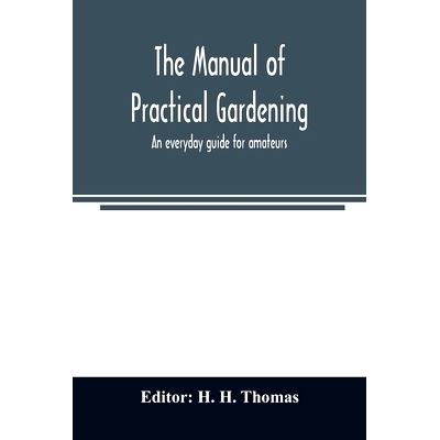 预订 The manual of practical gardening; an everyday guide for amateurs: 9789354008160