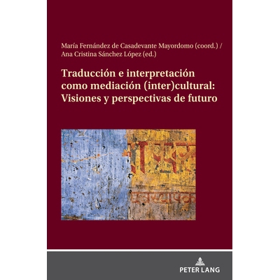 预订 Traducción e interpretación como mediación (inter)cultural: Visiones y perspectivas de futuro: 9783631908457
