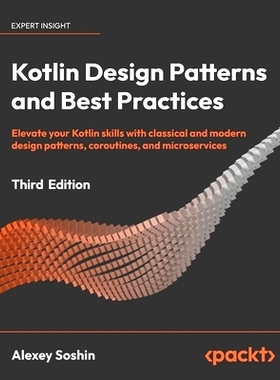 预订 Kotlin Design Patterns and Best Practices - Third Edition: Elevate your Kotlin skills with classical and modern des