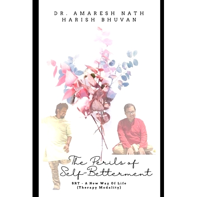 预订 The Perils of Self-Betterment: SRT - A New Way of Life (Therapy Modality): 9798376239124